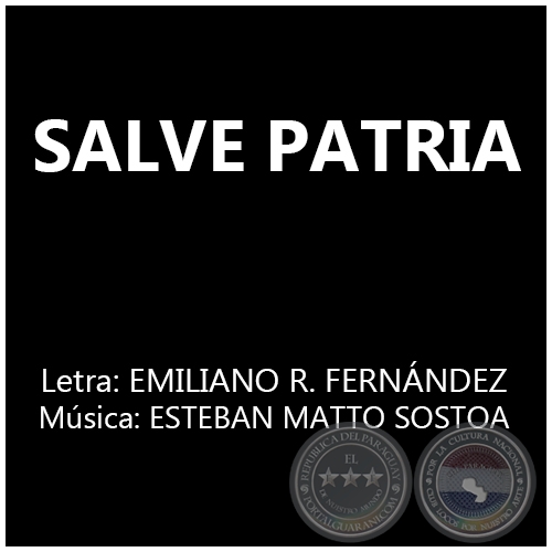 SALVE PATRIA!! - Msica: ESTEBAN MATTO SOSTOA